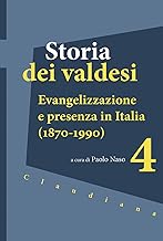 Storia dei valdesi. Evangelizzazione e presenza in Italia (1870-1990) (Vol. 4)