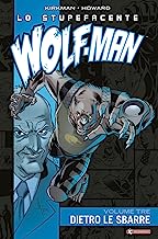 Lo stupefacente Wolf-Man. Dietro le sbarre (Vol. 3)