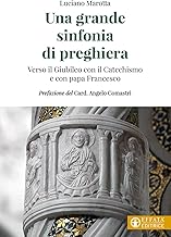 Una grande sinfonia di preghiera. Verso il Giubileo con il Catechismo e con papa Francesco
