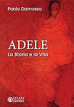 Adele. La storia e la vita