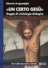 «Un certo Gesù». Saggio di cristologia dialogica. Alla ricerca di un metodo (Vol. 1)