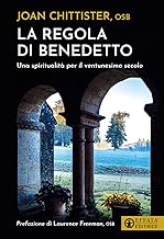 La regola di Benedetto. Una spiritualità per il ventunesimo secolo