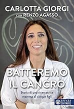 Batteremo il cancro. Storia di una ricercatrice mamma di cinque figli