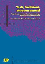 Testi, tradizioni, attraversamenti: prospettive comparatistiche sulla drammaturgia europea tra Cinque e Settecento. Atti del seminario per il ... e Letterarie (Padova, 17-18 dicembre 2015)