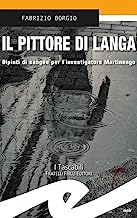 Il pittore della Langa. Dipinti di sangue per l'investigatore Martinengo