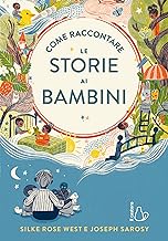 Come raccontare le storie ai bambini. Ediz. a colori