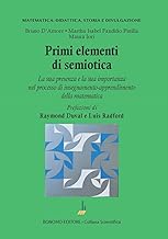 Primi elementi di semiotica. La sua presenza e la sua importanza nel processo di insegnamento-apprendimento della matematica