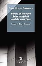Parole et dialogue. De la pronominalité à l'engagement éthique: Rosenzweig, Buber, Levinas