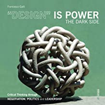 Design Is Power: The Dark Side of Design