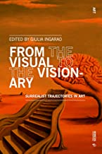 From the Visual to the Visionary: Surrealist Trajectories in Art