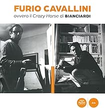 Furio Cavallini ovvero il Crazy Horse di Bianciardi