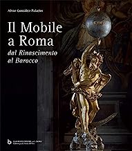 Il mobile a Roma. Dal Rinascimento al Barocco