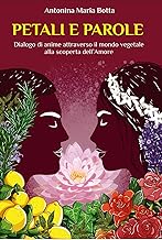 Petali e parole. Dialogo di anime attraverso il mondo vegetale alla scoperta dell’amore