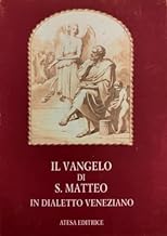 Il Vangelo di san Matteo. Testo veneziano (rist. anast. Londra, 1859)
