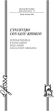 L'incontro con Gesù risorto. Fenomenologia e linguaggio dell’inizio della fede cristiana