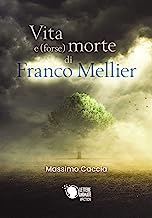 Vita e (forse) morte di Franco Mellier