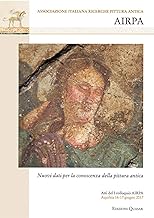 Nuovi dati per la conoscenza della pittura antica. Atti del I colloquio AIRPA (Aquileia, 16-17 giugno 2017)