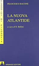 La nuova Atlantide. Opera incompleta scritta dal right honourable lord Francesco Verulamio, visconte di St. Albous (I classici della filosofia)