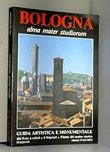 Bologna. Alma mater studiorum. Guida artistica e monumentale