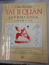Tai Ji Quan. La forma lunga. L'esercizio fondamentale descritto e illustrato. Le tradizionali discipline cinesi per combattere lo stress (Manuali illustrati)