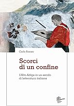 Scorci di un confine. L'Alto Adige in un secolo di letteratura italiana