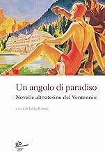 Un ngolo di paradiso. Novelle altoatesine del Ventennio