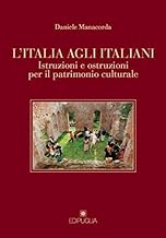 L'Italia agli italiani. Istruzioni e ostruzioni per il patrimonio culturale