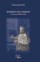 Roberto Bellarmino, cercatore della verità