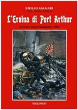 L'eroina di Port Arthur. Avventure russo-giapponesi (1904) (Salgari & Co.)