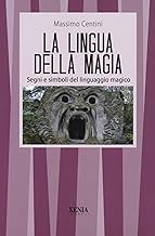 La lingua della magia. Segni e simboli del linguaggio magico