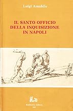 Il santo officio della inquisizione in Napoli (Biblioteca di storia e cultura merid.)