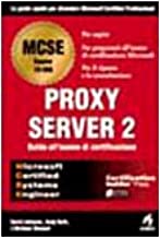 Proxy Server 2. Guida agli esami di certificazione MCSE