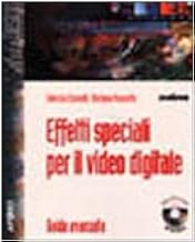 Effetti speciali per il video digitale. Con DVD-ROM (Art & design)