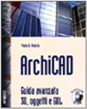 ArchiCAD. Guida avanzata 3D, oggetti e GDL. Con CD-ROM (Art & design)
