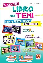 Il grande libro dei temi per la prima prova di maturità. Temi svolti secondo le indicazioni del MIUR. Nuova ediz.