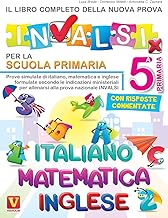 Il libro completo della nuova prova INVALSI per la scuola elementare. 5ª elementare. Italiano, matematica e inglese