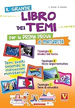 Il grande libro dei temi per la prima prova di maturità. Temi svolti secondo le indicazioni del MIUR