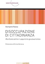 Disoccupazione di cittadinanza. Manifesto contro il «populismo giuslavoristico»