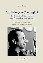 Michelangelo Ciancaglini. Lotte sindacali e politiche per l'emancipazione sociale