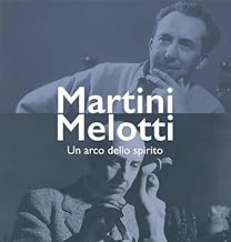 Martini Melotti. Un arco dello spirito