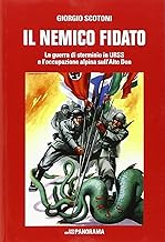 Il nemico fidato. La guerra di sterminio in URSS e l'occupazione alpina sull'Alto Don