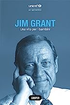 Jim Grant. Una vita per i bambini