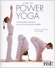 Il libro del power yoga. L'allenamento intensivo per avere pi energia e vitalit