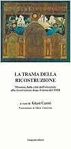 La trama della ricostruzione. Messina, dalla città dell'Ottocento alla ricostruzione dopo il sisma del 1908