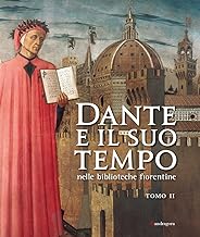 Dante e il suo tempo nelle biblioteche fiorentine. Ediz. illustrata (Vol. 2)