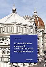 La volta del Battistero e la cupola di Santa Maria del Fiore: due opere a confronto