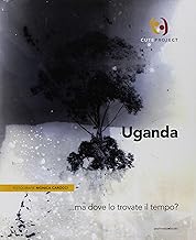 Uganda... ma dove lo trovate il tempo?. Ediz. italiana e inglese
