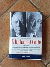 L'Italia del Colle. 1946-2006. Sessant'anni di storia attraverso i dieci presidenti (Storia storie memorie)