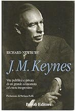 J. M. Keynes. Vita pubblica e privata di un grande economista ed esteta trasgressivo