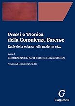 Prassi e tecnica della consulenza forense. Ruolo della scienza nella moderna C.T.U.